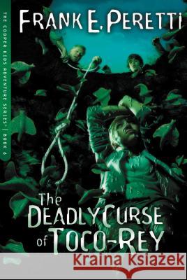 The Deadly Curse of Toco-Rey: 6 Peretti, Frank E. 9781400305759 Tommy Nelson - książka