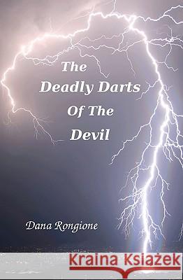 The Deadly Darts of the Devil Dana Rongione 9781448629695 Createspace - książka