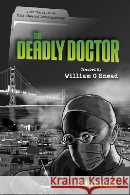 The Deadly Doctor: From the files of Tony Diamond Investigations Snead, William G. 9781494416249 Createspace - książka