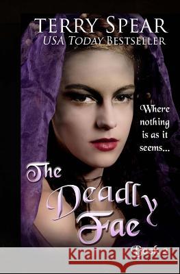 The Deadly Fae: The World of Fae Terry Spear 9781468096958 Createspace - książka