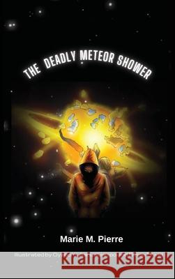 The Deadly Meteor Shower Marie Pierre, Obayomi Aanuoluwapo, Dirisu David 9798330259656 Marie Pierre Collection - książka