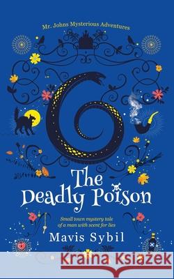 The Deadly Poison- Middle Grade Mystery Book: Mr. Johns Mysterious Adventures Sybil, Mavis 9781087997100 Dtm Publishing LLC - książka