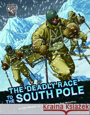 The Deadly Race to the South Pole John Micklo Paul McCaffrey 9781666322200 Capstone Press - książka