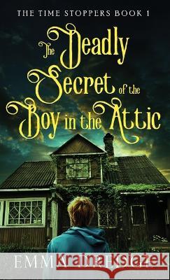 The Deadly Secret of the Boy in the Attic Emma Dredge 9784824167903 Next Chapter - książka