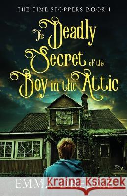 The Deadly Secret of the Boy in the Attic Emma Dredge 9784824167910 Next Chapter - książka