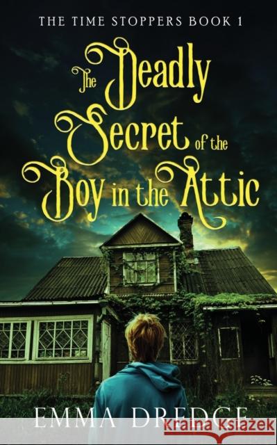 The Deadly Secret of the Boy in the Attic Emma Dredge 9784824167927 Next Chapter - książka