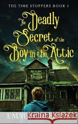 The Deadly Secret of the Boy in the Attic Emma Dredge 9784824167934 Next Chapter - książka