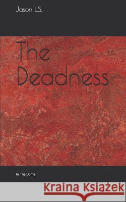 The Deadness: : In the Dome Jason L 9781081678821 Independently Published - książka