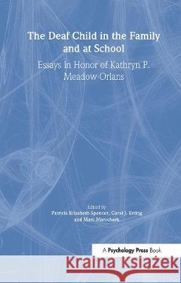 The Deaf Child in the Family and at School: Essays in Honor of Kathryn P. Meadow-Orlans Spencer, Patricia Elizab 9780805832204 Taylor & Francis - książka