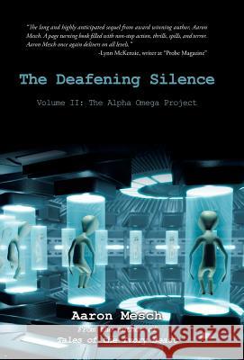 The Deafening Silence: Volume Ii: the Alpha Omega Project Aaron Mesch 9781532040450 iUniverse - książka