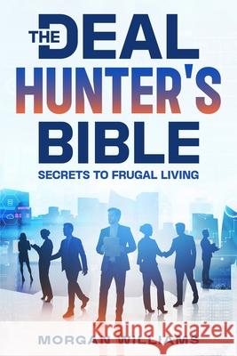 The Deal Hunter's Bible: Secrets to Frugal Living Morgan Williams 9781456651800 Ebookit.com - książka