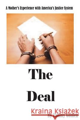 The Deal: My Experience with Americas Justice System Tammy Golden 9781518674310 Createspace - książka