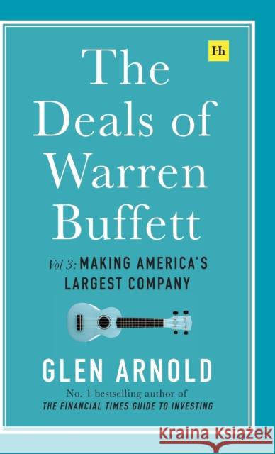 The Deals of Warren Buffett, Volume 3: Making America's largest company Glen Arnold 9780857196491 Harriman House Publishing - książka