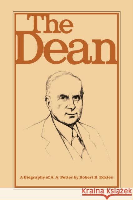 The Dean: A Biography of A.A. Potter Robert B. Eckles 9781557539632 Purdue University Press - książka