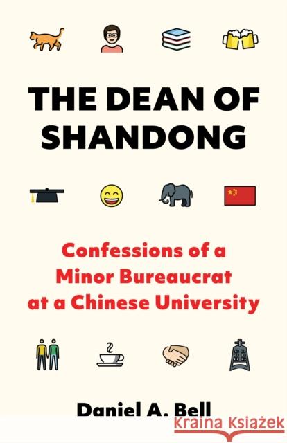 The Dean of Shandong: Confessions of a Minor Bureaucrat at a Chinese University Bell, Daniel a. 9780691247120 Princeton University Press - książka