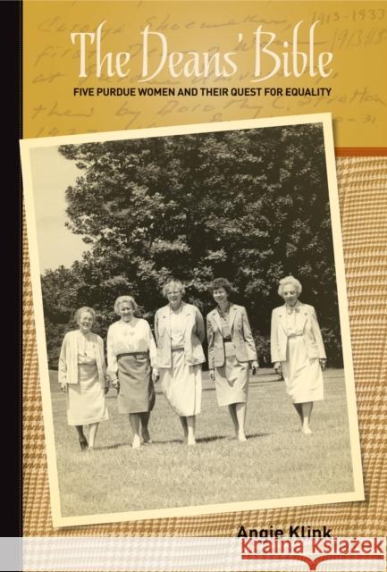 The Deans' Bible: Five Purdue Women and Their Quest for Equality Angie Klink 9781557537652 Purdue University Press - książka