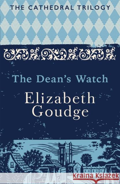 The Dean's Watch: The Cathedral Trilogy Elizabeth Goudge 9781473656338 Hodder & Stoughton - książka