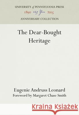 The Dear-Bought Heritage Eugenie Andruss Leonard Margaret Chase Smith 9781512822328 University of Pennsylvania Press Anniversary - książka