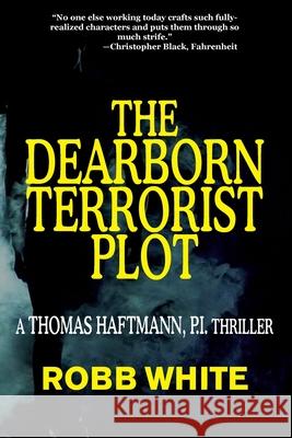 The Dearborn Terrorist: A Thomas Haftmann Novel Robb White 9781955036917 Absolutely Amazing eBooks - książka