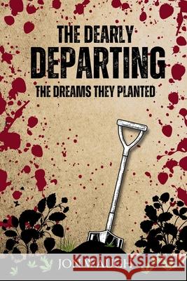 The Dearly Departing: The Dreams They Planted Jon Waugh 9781998698073 L & a Canada - książka