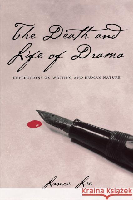 The Death and Life of Drama: Reflections on Writing and Human Nature Lee, Lance 9780292709645 University of Texas Press - książka