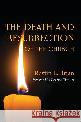 The Death and Resurrection of the Church Rustin E. Brian Derrick Thames 9781725251557 Cascade Books - książka