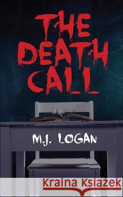The Death Call M. J. Logan 9781548229030 Createspace Independent Publishing Platform - książka