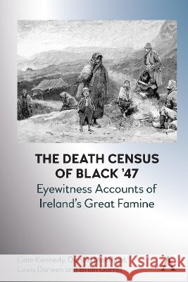 The Death Census of Black ’47: Eyewitness Accounts of Ireland’s Great Famine Brian Gurrin 9781839984310 Anthem Press - książka