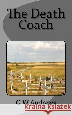The Death Coach G. W. Andrews 9781523248490 Createspace Independent Publishing Platform - książka