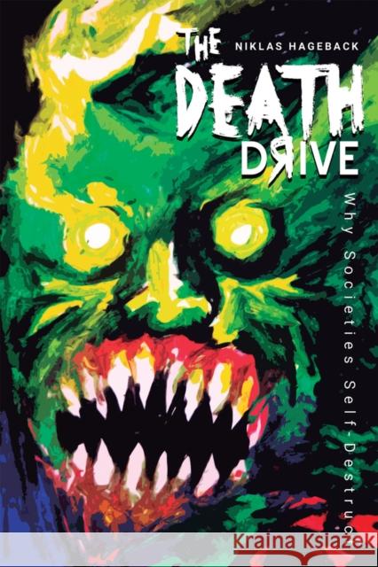 The Death Drive: Why Societies Self-Destruct Niklas Hageback 9781592110322 Gaudium - książka