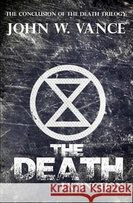 The Death: Extinction John W. Vance 9781508863410 Createspace - książka