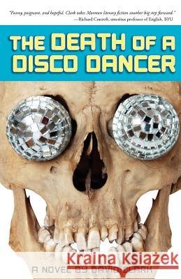 The Death of a Disco Dancer David Clark 9780984360338 Zarahemla Books - książka