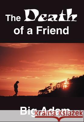 The Death of a Friend Big Adam 9780595658688 iUniverse - książka