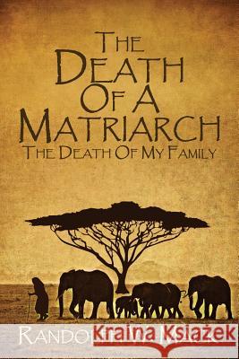 The Death Of A Matriarch: The Death Of My Family Barbara Joe Kiera J. Northington Eric Bennett 9781733729918 Randolph W. Mack - książka