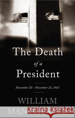 The Death of a President: November 20 - November 25, 1963 William Manchester 9780316370714 Back Bay Books - książka