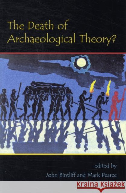 The Death of Archaeological Theory? John Bintliff 9781842174463  - książka