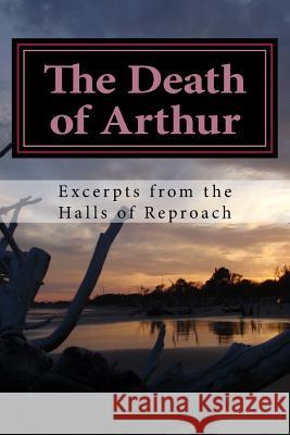 The Death of Arthur: Excerpts from the Halls of Reproach James Farrell 9781516803712 Createspace - książka