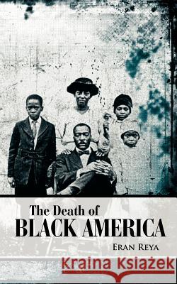 The Death of Black America Eran Reya 9781425989224 Authorhouse - książka