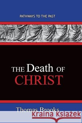 The Death of Christ: Pathways To The Past James Denney 9781951497385 Published by Parables - książka