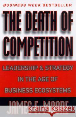 The Death of Competition Moore, James F. 9780887308505 Harper Paperbacks - książka