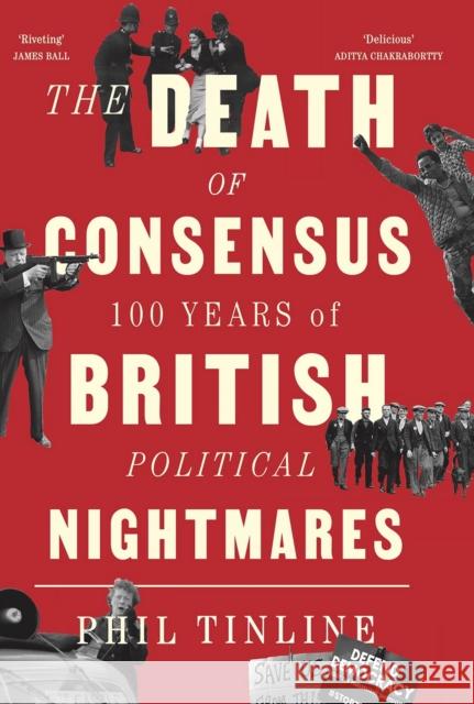 The Death of Consensus: 100 Years of British Political Nightmares Phil Tinline 9781805260356 C Hurst & Co Publishers Ltd - książka