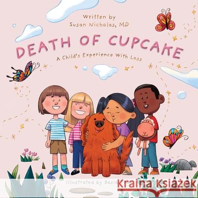 The Death of Cupcake: A Child's Experience with Loss Basia Tran Amy Betz Susan Nicholas 9781732433670 Conscious Books - książka