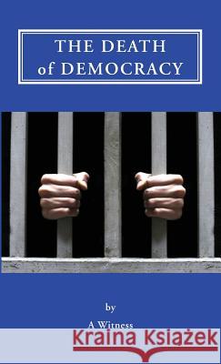 The Death of Democracy Steve Zolno 9781587904448 Regent Press - książka