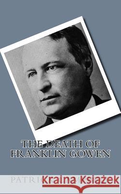 The Death of Franklin Gowen Patrick, Ba Campbell 9781518869822 Createspace - książka