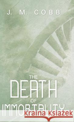 The Death of Immortality J M Cobb   9781480803435 Archway - książka
