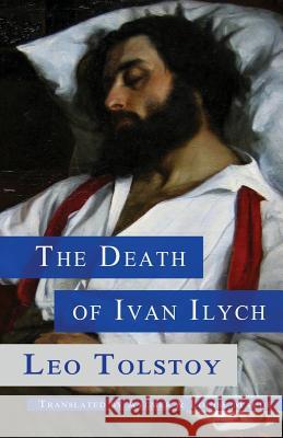 The Death of Ivan Ilych Leo Nikolayevich Tolstoy Aylmer Maude Louise Maude 9780692539644 Hythloday Press - książka