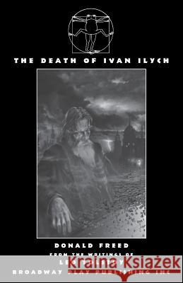 The Death of Ivan Ilych Donald Freed Leo Tolstoy 9780881452365 Broadway Play Publishing Inc - książka