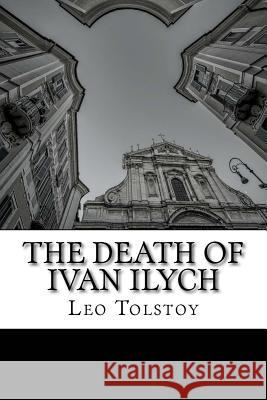 The Death of Ivan Ilych Leo Tolstoy Louise Maude Aylmer Maude 9781511588072 Createspace Independent Publishing Platform - książka