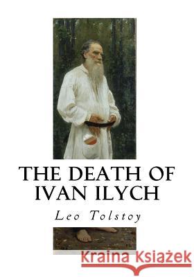 The Death of Ivan Ilych Leo Nikolayevich Tolstoy Louise Maude Aylmer Maude 9781534689367 Createspace Independent Publishing Platform - książka