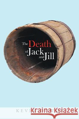 The Death of Jack and Jill Kevin Dowdy 9781452019666 Authorhouse - książka